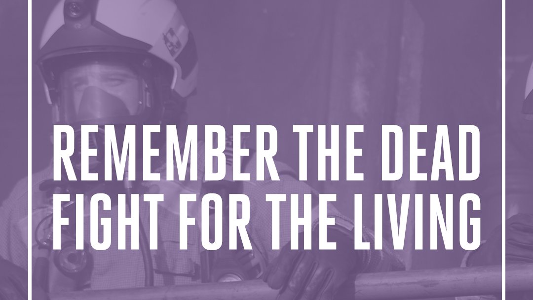 On International Workers' Memorial Day, we mourn for the dead and fight for the living. Mortality rates for cancer are much higher in firefighters: Prostate – 3.8 times higher Leukaemia – 3.17 times higher Oesophageal – 2.42 times higher It doesn't have to be this way.