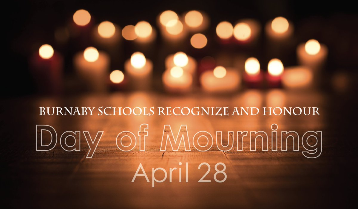 Today #BurnabySchools join the community in recognizing the #DayofMourning, remembering, and honouring workers who were killed or injured on the job.