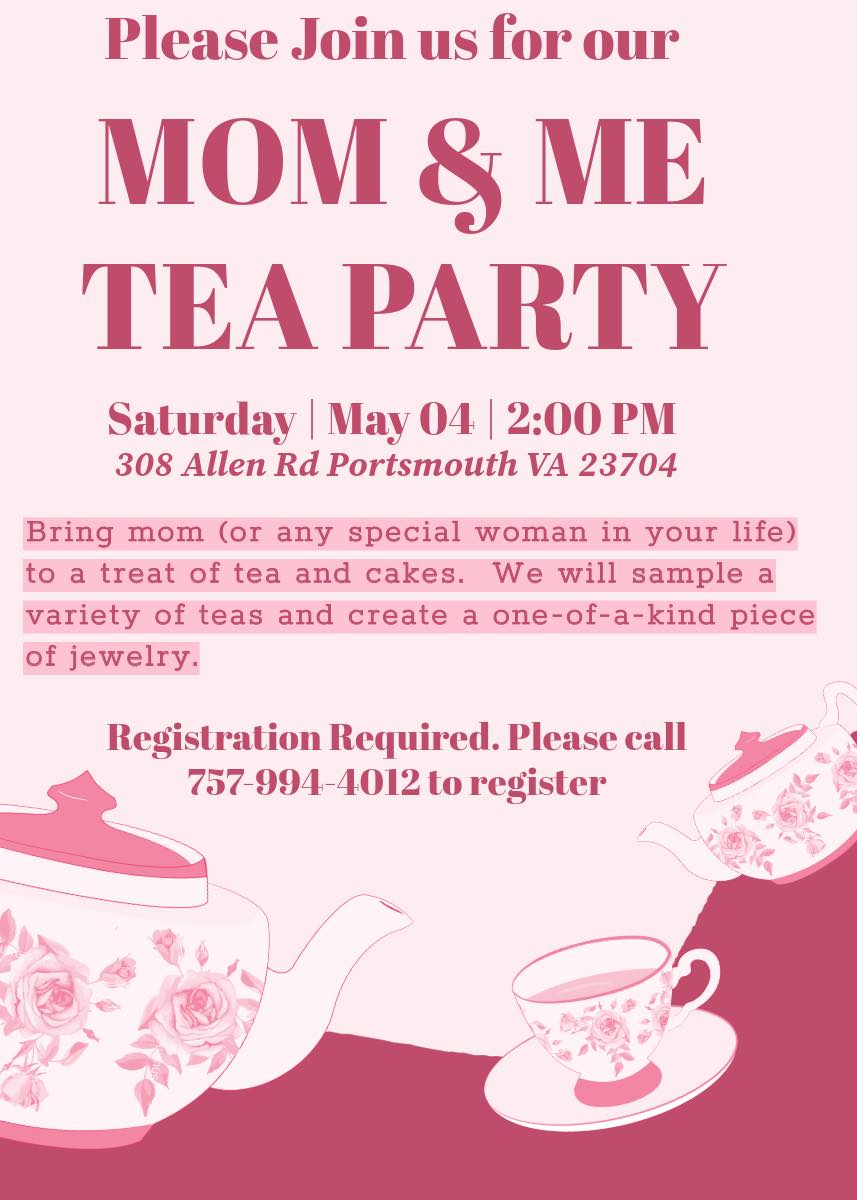 Mom & Me Tea Party - May 4 - 2 p.m. - Cradock Recreation Center - 308 Allen Road Bring mom or any special woman in your life to a treat of tea and cakes. We will sample a variety of teas and create a one-of-a-kind piece of jewelry. Registration is required. 757-994-4012.