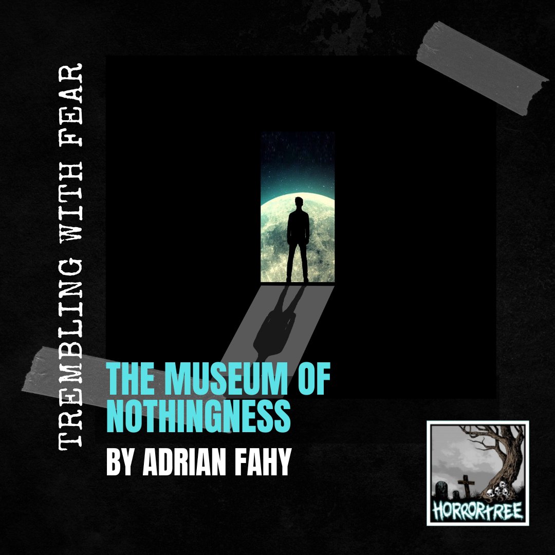 #TremblingWithFear kicks off with The Museum of Nothingness by Adrian Fahy w/drabbles by Michael Bettendorf, JB Riley, & Lynn Kristine Thorsen!
horrortree.com/trembling-with…
#Fiction #Free #FreeFiction #TWF #amreading #AmWriting #WritersLife #bookworm #IndieWriter #IndieAuthors