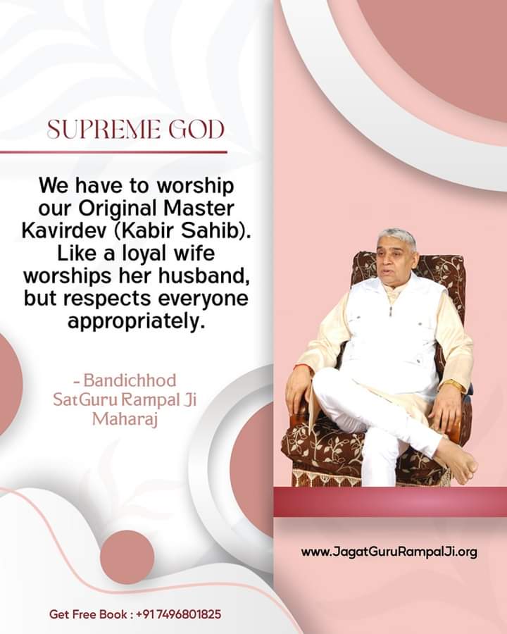 SUPREME GOD... We have to worship our Original Master Kavirdev (Kabir Sahib). Like a loyal wife worships her husband, but respects everyone appropriately. #GodNightSunday #जगत_उद्धारक_संत_रामपालजी - Bandichhod Sat Guru Rampal Ji Maharaj