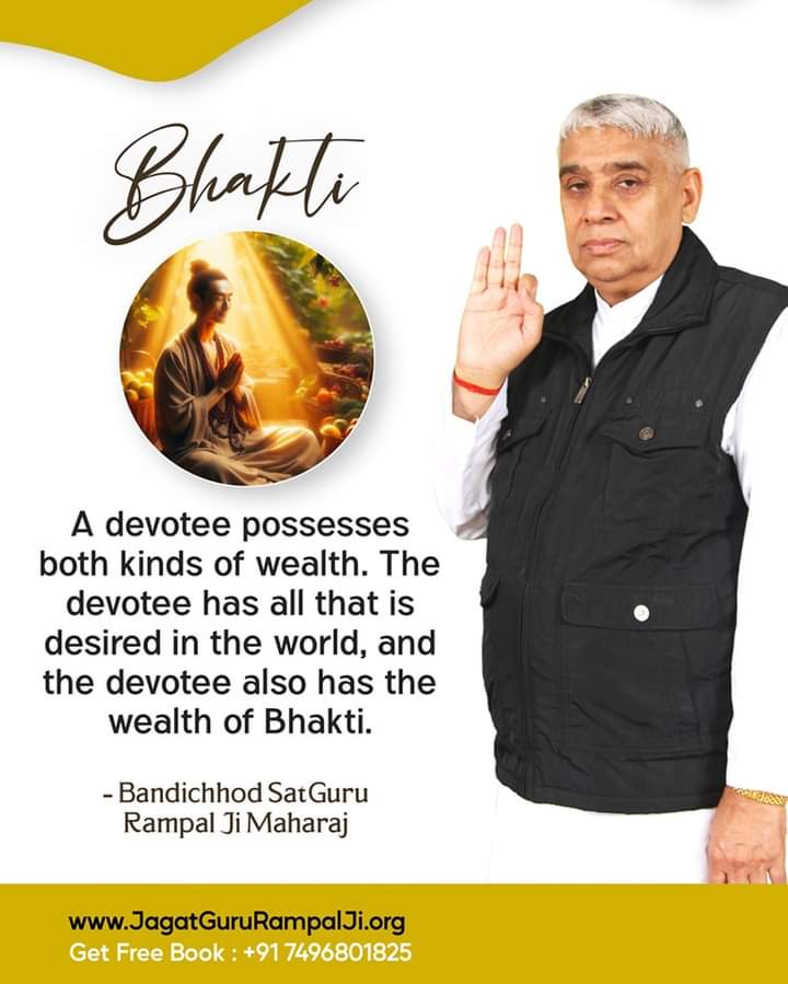 Bhakti.... A devotee possesses both kinds of wealth. The devotee has all that is desired in the world, and the devotee also has the wealth of Bhakti. #GodNightSunday #जगत_उद्धारक_संत_रामपालजी - Bandichhod Sat Guru Rampal Ji Maharaj