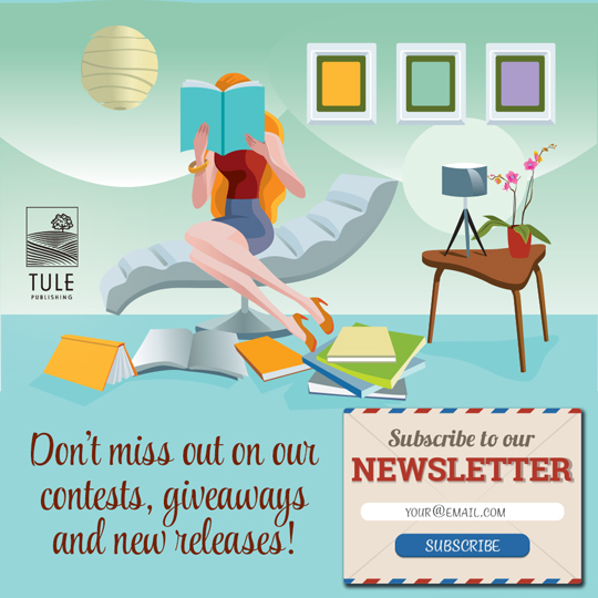 It’s easier than ever to keep up with all things Tule! To make sure you never miss a new release, author spotlight, promo, sale or fantastic giveaway! Sign up for our newsletter now: bit.ly/2HNeMGL #readztule