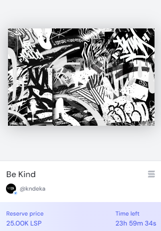 24 hours auction in $LSP

‘𝐁𝐞 𝐊𝐢𝐧𝐝’
Reserve: 25K

Link and details in the next post🔽