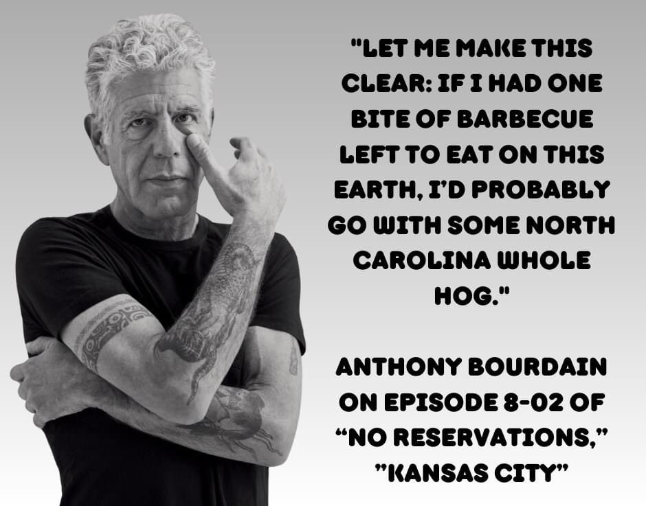 Even Anthony Bourdain knows that NC makes the best BBQ. 😏