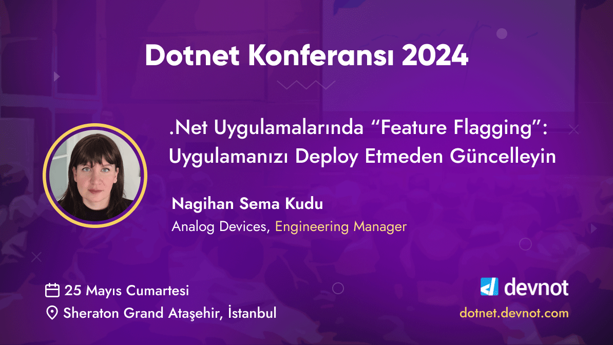 Nagihan Sema Kudu 25 Mayıs Cumartesi günü Dotnet Konferansı 2024'te. Detaylar ve kayıt için: dotnet.devnot.com