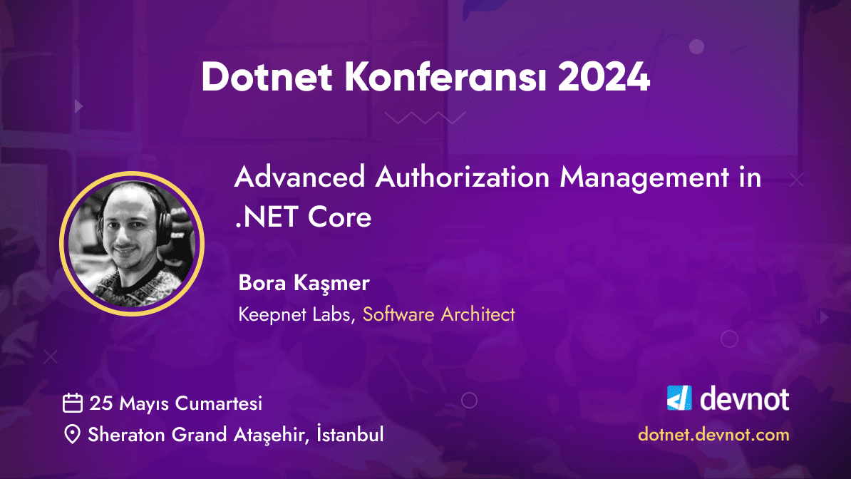 Bora Kaşmer 25 Mayıs Cumartesi günü Dotnet Konferansı 2024'te. Detaylar ve kayıt için: dotnet.devnot.com