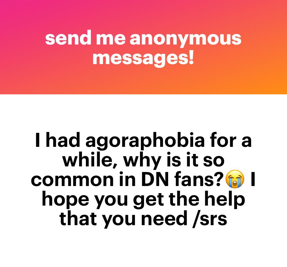 Quick somebody connect DN to agoraphobia 🙏 Yeah I'll talk to my psychologist abt it soon, don't want it to get any worse. Thank you <3