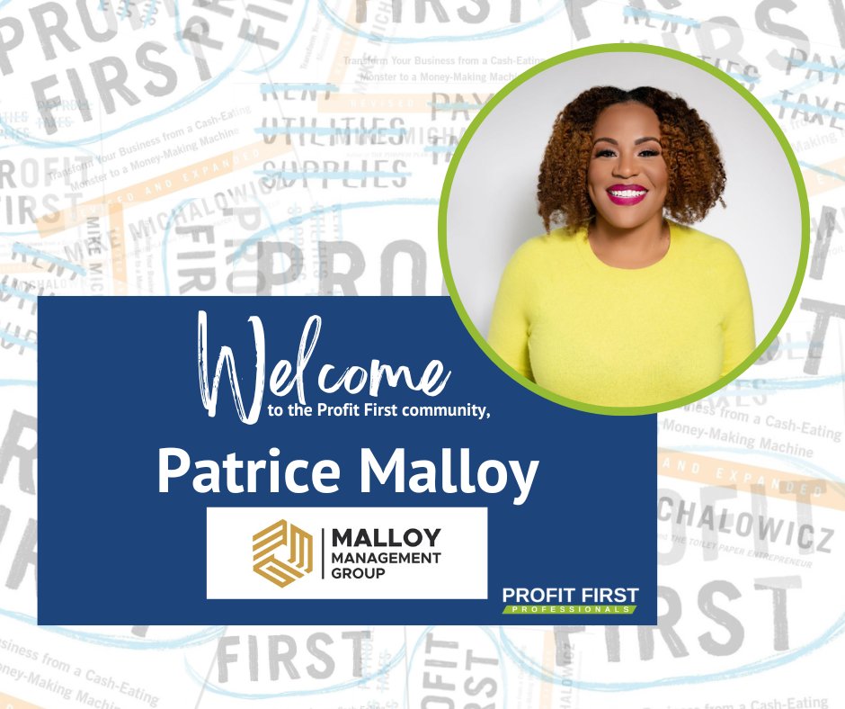 🌟 Let's extend a warm welcome to Patrice Malloy of Malloy Management Group as a new member of Profit First Professionals! 🌟 #Welcome #NewMember #ProfitFirstProfessionals