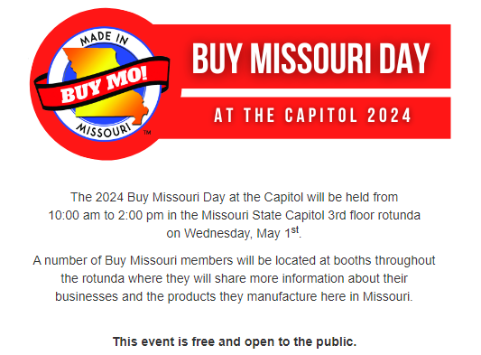 Do you want to learn about incredible businesses manufacturing products right here in Missouri? Here’s your chance at 'Buy Missouri Day' at the State Capitol Building in Jefferson City on Wednesday, May 1.