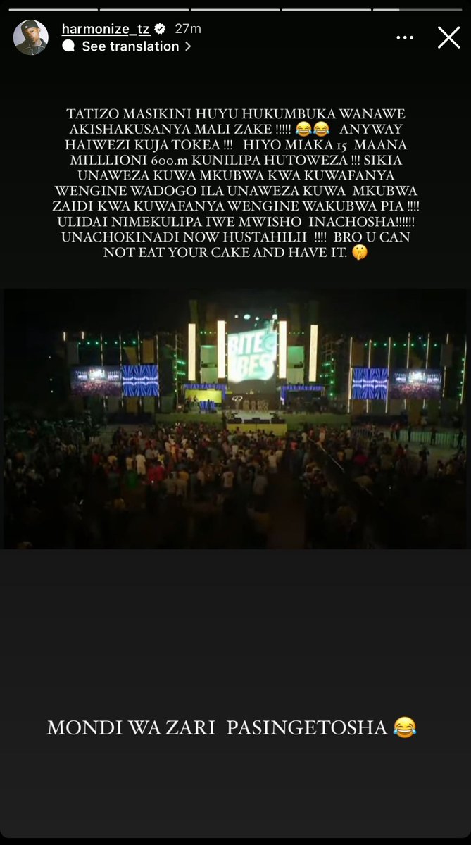 Usiku wa kuamkia leo Diamond alitangaza onyesho maalum la miaka 15 katika muziki, akitamani uwepo wa wasanii ambao amewatoa kimuziki.Baada ya onyesho, Harmonize aliingia kwenye IG Story akidai kuwa amechoshwa kutajwa kila siku kuwa ametolewa na mmiliki huyo wa lebo ya WCB Wasafi