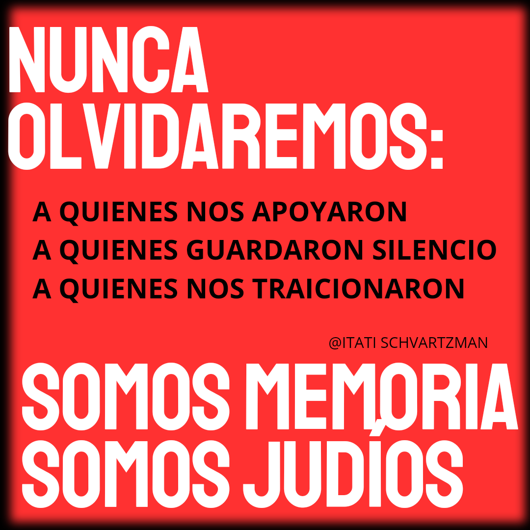 #nuncaolvidaremos a quienes nos APOYARON,  a quienes GUARDARON SILENCIO,  a quienes nos TRAICIONARON.  #somos #memoria somos #judios #nuncamasesahora #Israel #israelstrong #stopislamonazism #stopantisemitism #stopterrorism