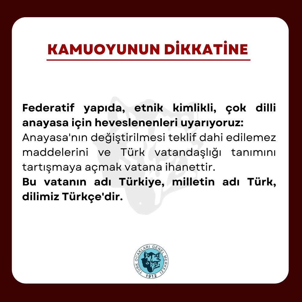 Federatif yapıda, etnik kimlikli, çok dilli anayasa için heveslenenleri uyarıyoruz: Anayasa'nın değiştirilmesi teklif dahi edilemez maddelerini ve Türk vatandaşlığı tanımını tartışmaya açmak vatana ihanettir. Bu vatanın adı Türkiye, milletin adı Türk, dilimiz Türkçe'dir.