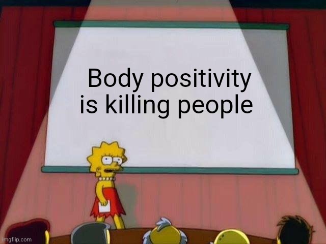 Metabolic syndrome is an epidemic and instead of encouraging people to eat right and lose weight, we're gaslighting people into thinking their unhealthy lifestyle is attractive.