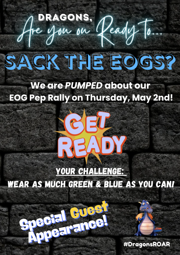 Dragons, EOGs are right around the corner, & we know our Dragons are going to ROCK THOSE TESTS! We are super excited about our EOG Test Pep Rally this week! Plan to wear as much blue & green as you can! This includes socks, hats, hairbows ... ALL the blue and green! #DragonsROAR