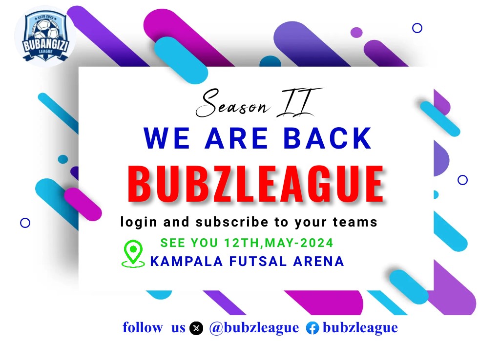 12th May, lets all be at KAMPALA FUSTAL ARENA KYAMBOGO KAMPALA. For #BubzLeague season II