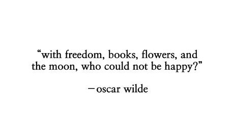 - Oscar Wilde