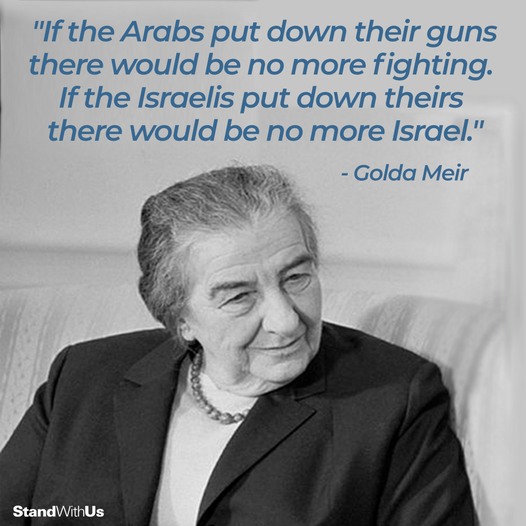 Powerful words by Golda Meir, Israel's first female Prime Minister. #StandWithIsrael