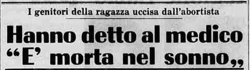 Perché rischiavano il carcere. I miei genitori mi avevano adagiato sul letto dopo aver chiamato il medico di famiglia. Che teneri. Gli avevano detto che ero morta mentre stavo dormendo. Mica era vero. Il dottore li aveva sgamati subito. E aveva chiamato i carabinieri.