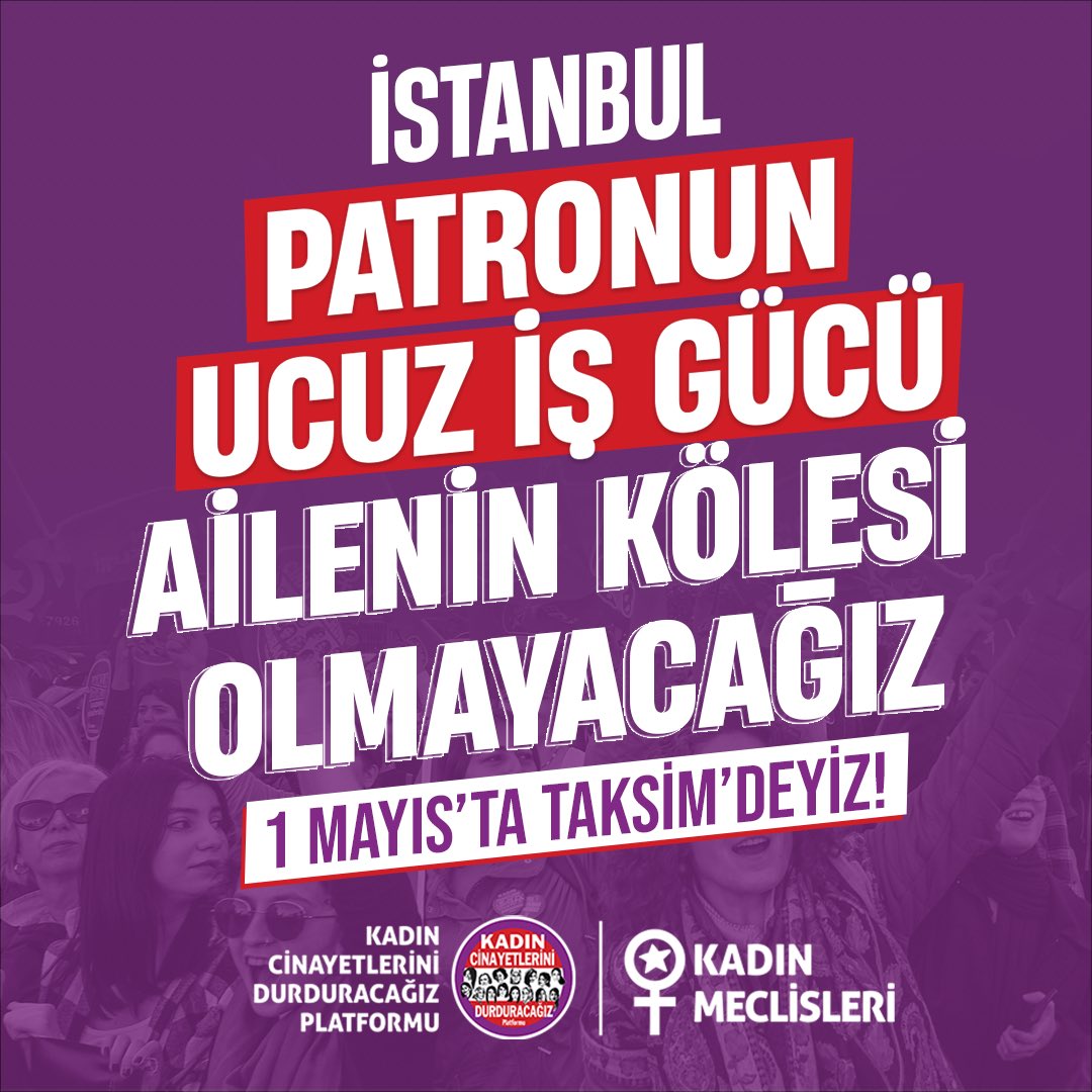 📢Patronun Ucuz İş Gücü Ailenin Kölesi Olmayacağız 1 Mayıs’ta Taksim’deyiz. 1 Mayıs’ta Kadın Meclisleri kortejiyle yürümek için formu doldur: docs.google.com/forms/d/e/1FAI…