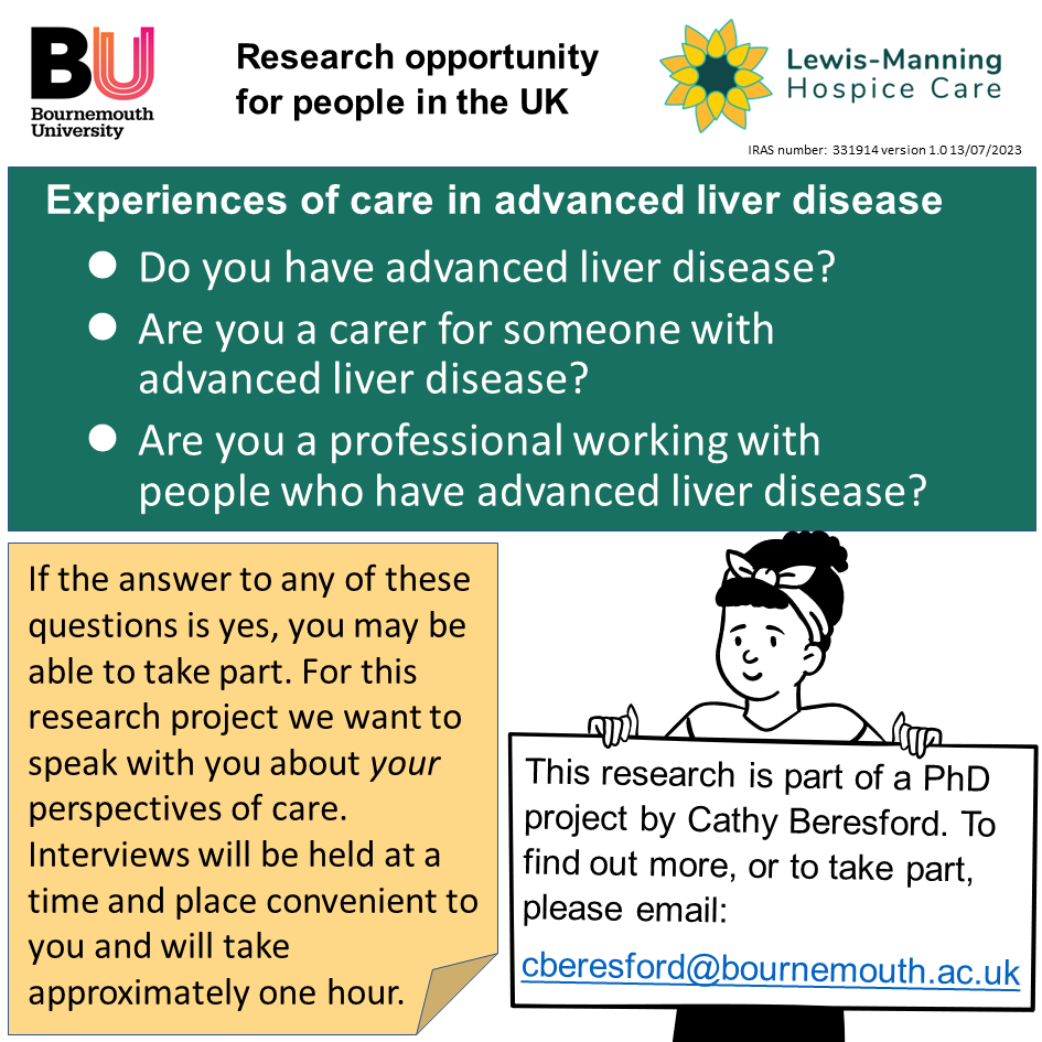 Experiences of care in advanced liver disease Cathy Beresford, a nurse and PhD researcher at Bournemouth University, is currently conducting an important research study exploring care experiences of individuals affected by advanced liver disease.