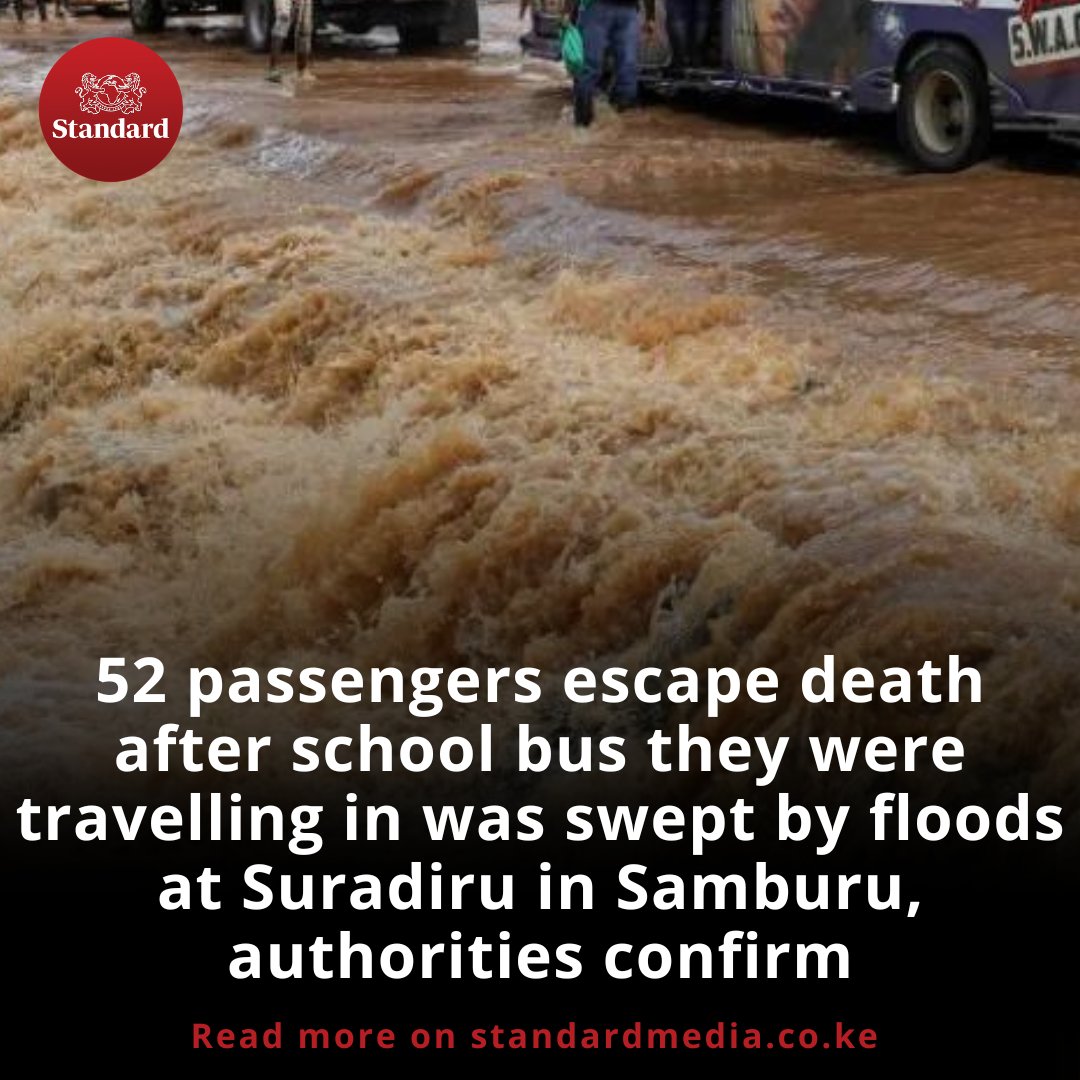 52 passengers escape death after school bus they were traveling in was swept by floods at Suradiru in Samburu, authorities confirm