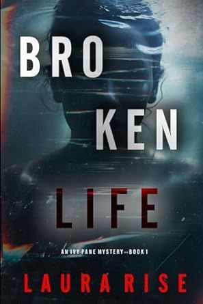 Broken Life (An Ivy Pane Suspense Thriller—Book 1) by Laura Rise buff.ly/49PsbIT @amazon #thriller #BookRecommendation