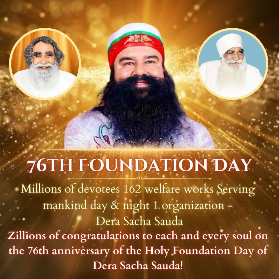 Congratulations everyone on the arrival of  76th Foundation Day of Dera Sacha Sauda and millions of Dera Sacha Sauda volunteers are very excited to celebrate this day by attending Spiritual congregation at Sirsa with the inspiration of Saint Dr MSG Insan #76YearsOfDeraSachaSauda