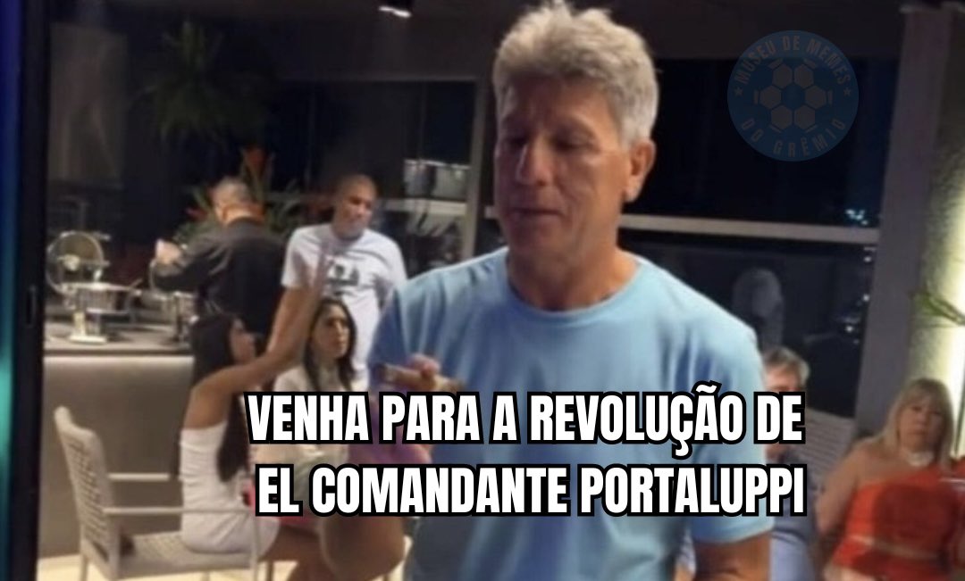 'A revolução não me chama, a revolução me convoca' Portaluppi, Renato - El Comandante. 2024: 'O sistema é foda'.