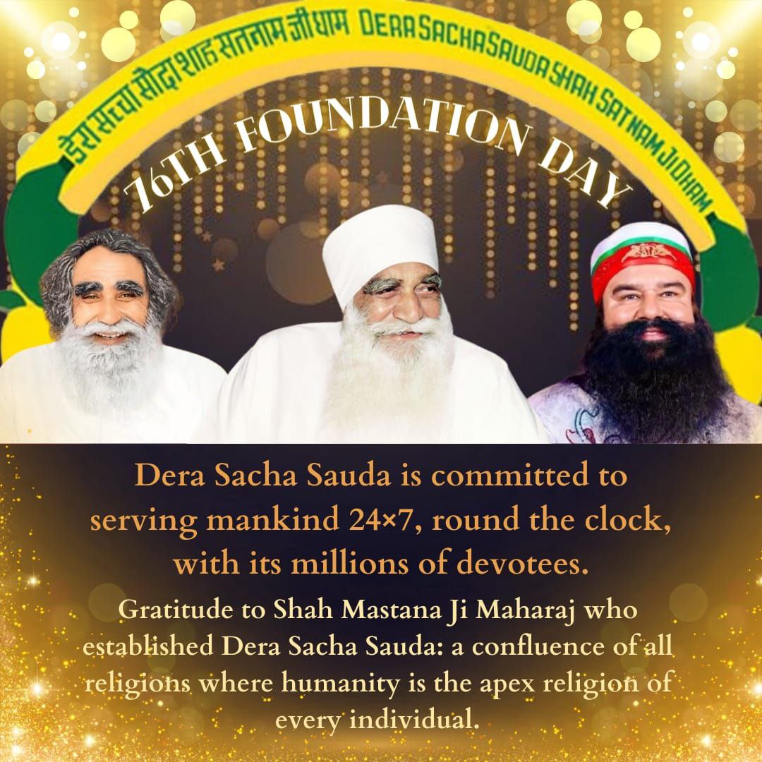 Zillions of CONGRATULATIONS to each and very soul on the  76th Foundation Day #76YearsOfDeraSachaSauda and 17th Anniversary of Jaam-E-Insan Guru ka. Millions of Devotees 162 welfare work Serving mankind day£ night. With the pious inspiration of Saint MSG Insan.