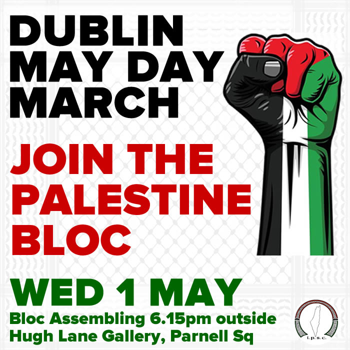 🇵🇸✊🏾 Dublin – 6.15pm. Join the PALESTINE BLOC in the May Day March, Assemble, Hugh Lane Gallery. #MayDay #FreePalestine #IrelandAgainstGenocide