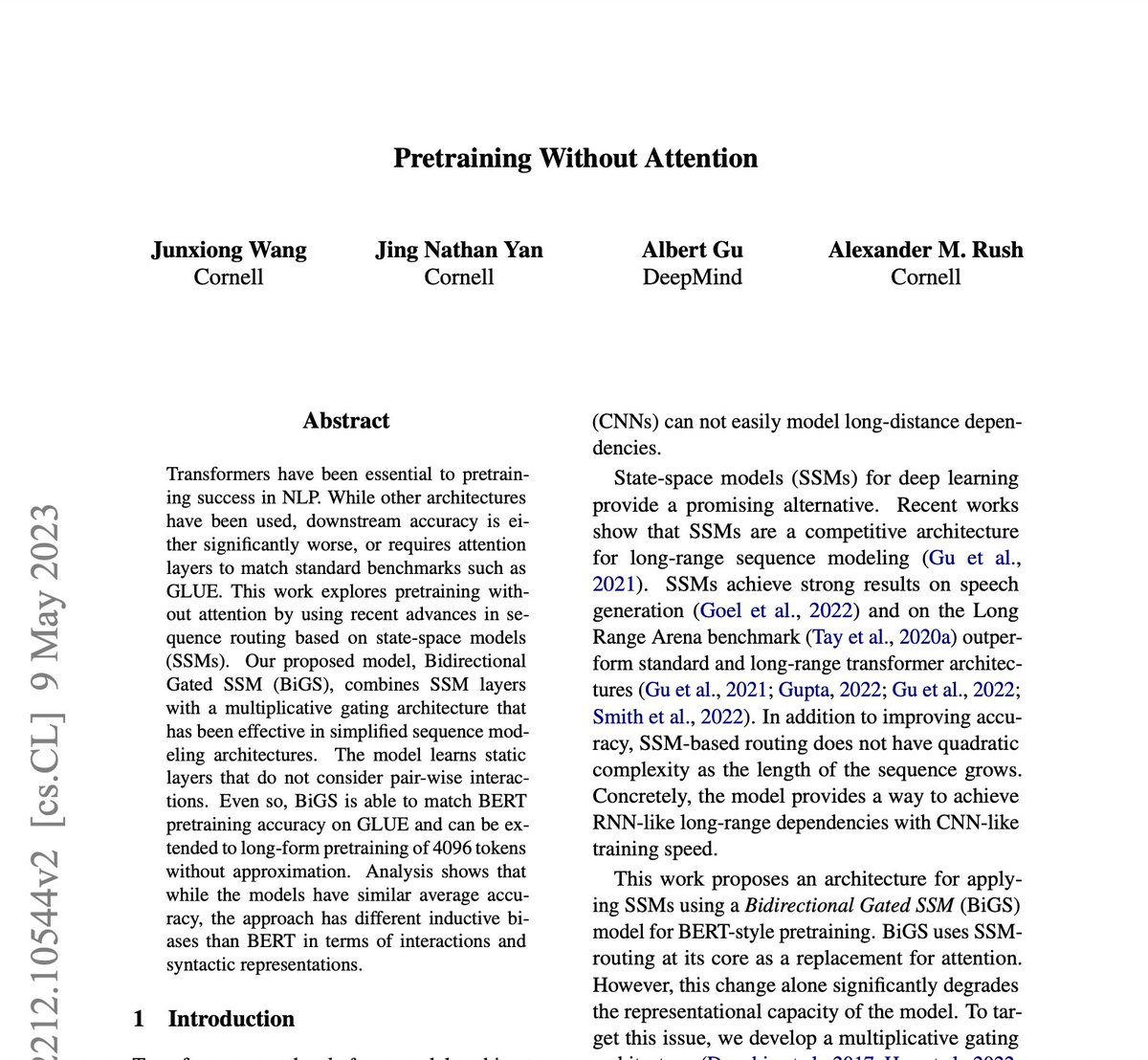 one of the most important things I know about deep learning I learned from this paper: 'Pretraining Without Attention' this what I found so surprising: these people developed an architecture very different from Transformers called BiGS, spent months and months optimizing it and