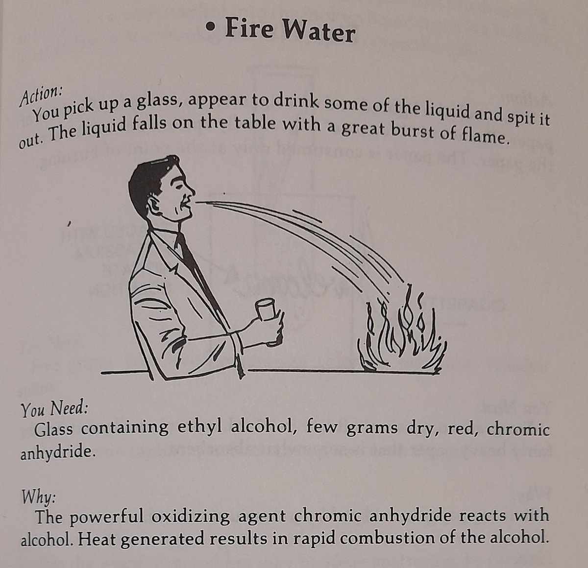 I'm currently reading a book called Chemical Magic, originally written in 1904. My favourite image is of a teacher without goggles and labcoat spitting pure ethanol onto chromium trioxide to make a burst of flame. He is wearing a suit and tie, though.