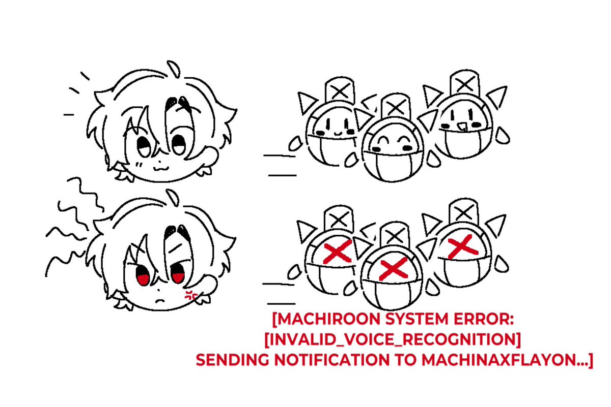Hello #Machiroons ! Since flayon has been messing with us a lot lately, let's mess back! Next time he does the red eyes toggle on stream, please send this message in the chat : [MACHIROON SYSTEM ERROR: [INVALID_VOICE_RECOGNITION] SENDING NOTIFICATION TO MACHINAXFLAYON...]