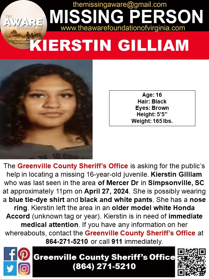 ***MISSING JUVENILE*** SIMPSONVILLE, SC The Greenville County Sheriff’s Greenville County Sheriff's Office is asking for the public’s help in locating a missing 16-year-old juvenile. Kierstin Gilliam who was last seen in the area of Mercer Dr in Simpsonville, SC at approximately…