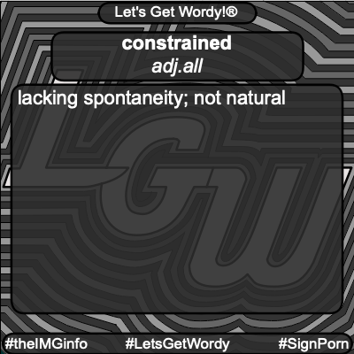 VoiceDictionary's tweet image. constrained 3/19/2024 Definition #automated #constrained #dailygfxdef #forced #letsgetwordy #random #strained #theimginfo  photos.letsgetwordy.com