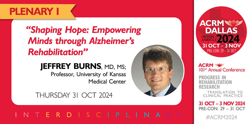 CONFIRMED for #ACRM2024
PLENARY I: Jeffrey Burns, MD, MS
“Shaping Hope: Empowering Minds through Alzheimer's #Rehabilitation”
THU 31 OCT
Call for Research Posters ACRM.org/Posters
REGISTER now for the best rate  ACRM.org/register
#alzheimers #ACRM #physiatry