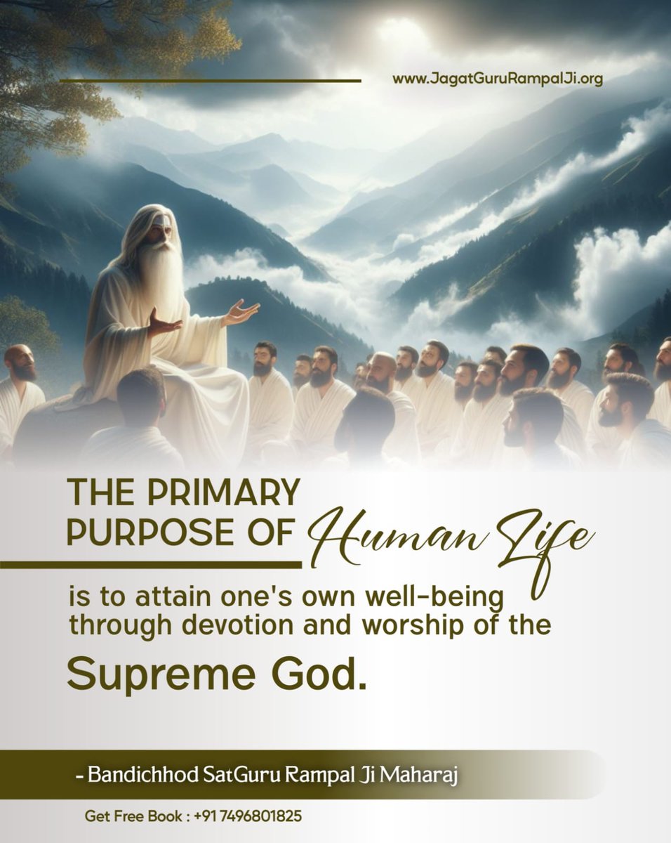 #GodMorningMonday 
THE PRIMARY

PURPOSE OF Human Life

is to attain one's own well-being through devotion and worship of the

Supreme God.
#SantRampalji