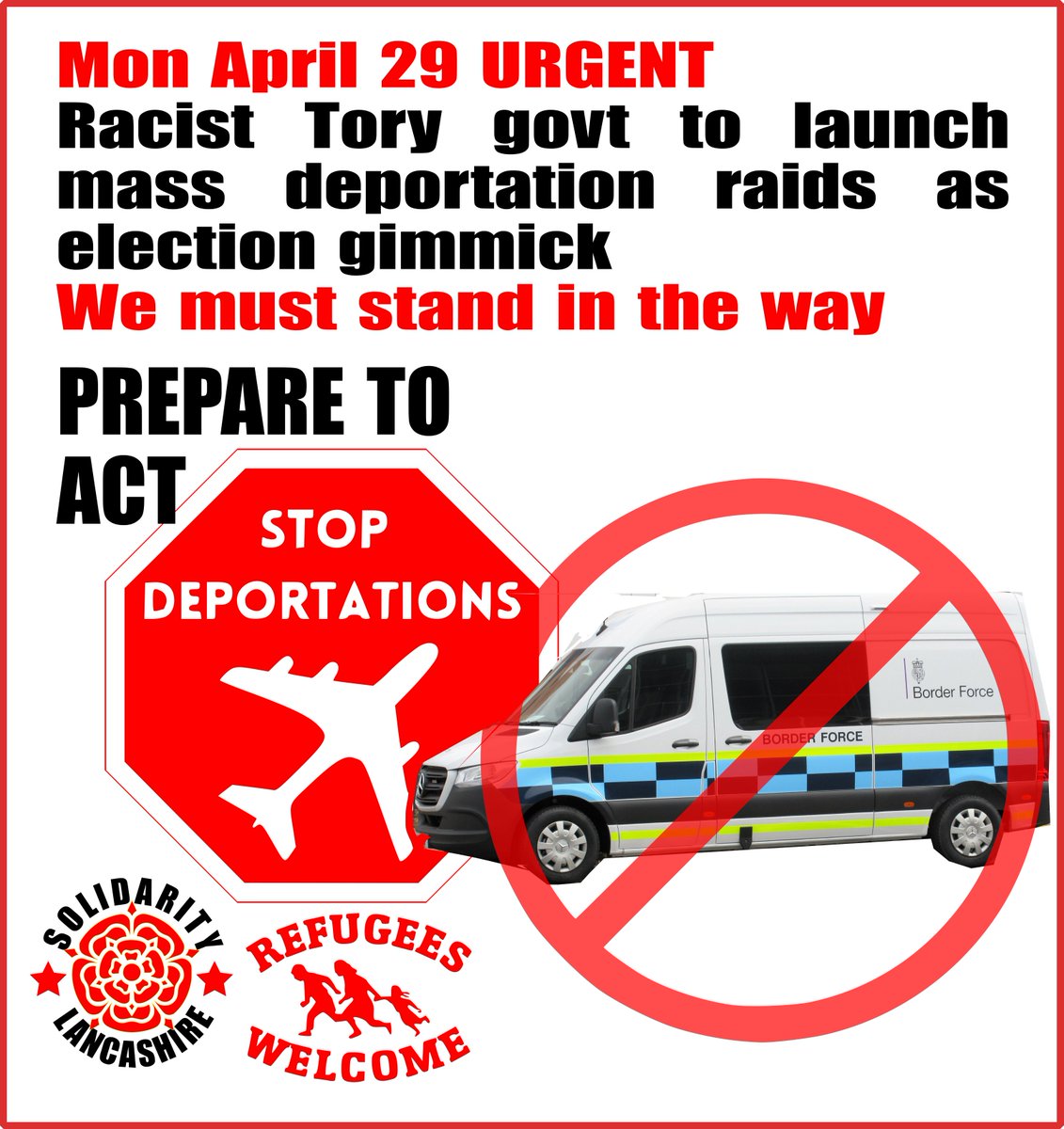 ★Tory govt plan mass deportation raids this week ★To destory lives as election gimmick ★Lancashire workers say NO DEPORTATIONS ★Join anti-raids networks in your area ★Keep a look-out for the distinctive home office vans & alert your community to the danger @AntiRaids