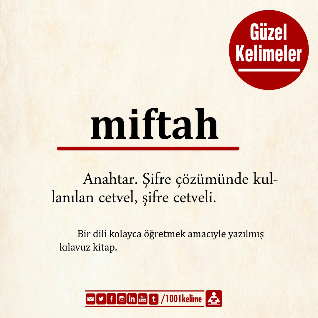 #gününkelimesi 

#miftah: Anahtar. Şifre çözümünde kullanılan cetvel, şifre cetveli. 

Bir dili kolayca öğretmek amacıyle yazılmış kılavuz kitap.

#güzelkelimeler