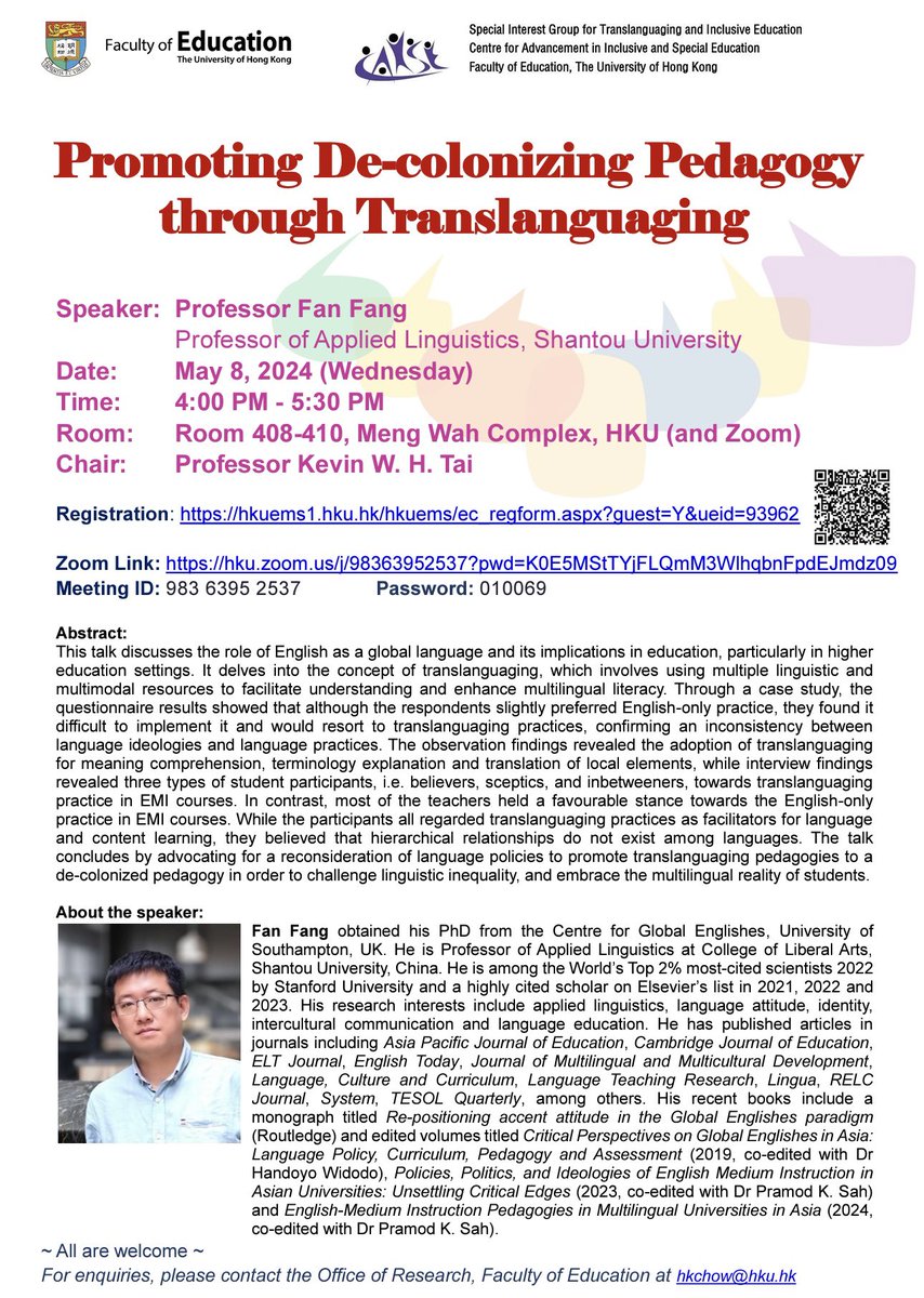 This free event is organised by the Special Interest Group for Translanguaging and Inclusive Education at the Faculty of Education, The University of Hong Kong. 

Date: May 8, 2024 (Wed)
Time: 4:00 PM to 5:30 PM (Hong Kong Time)
Chair: Prof. Kevin Tai
Speaker: Prof. Fan Fang