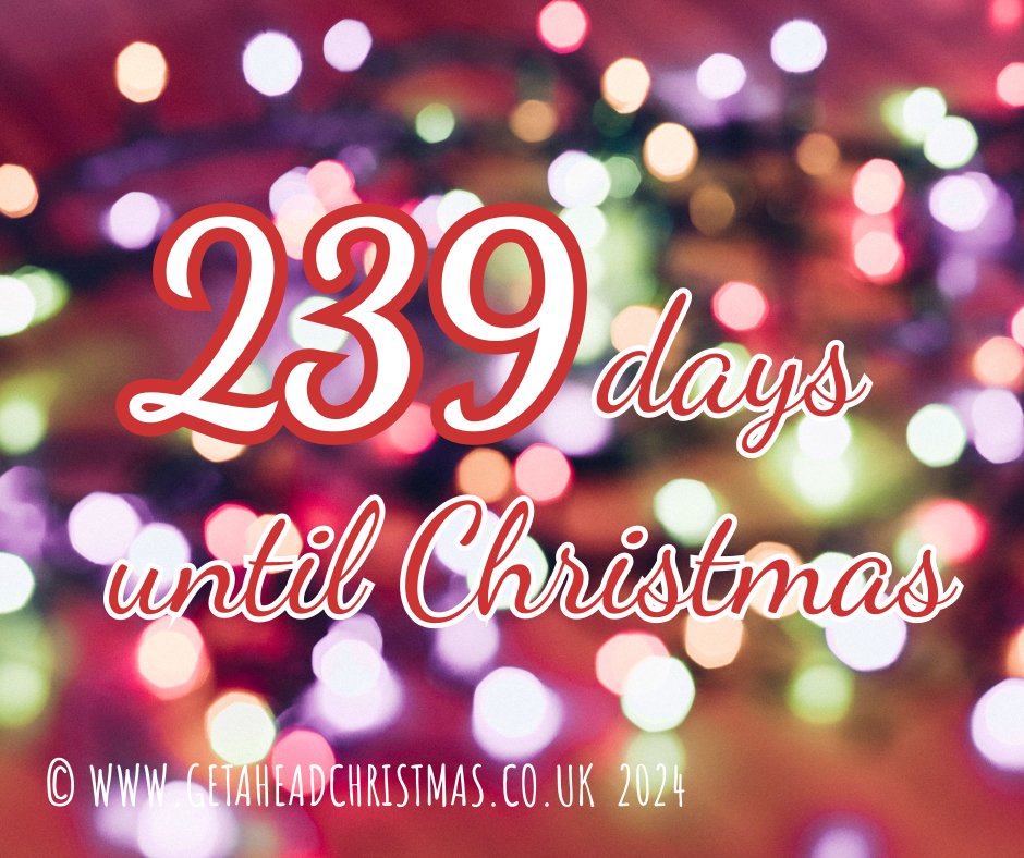 239 Days or 240 sleeps until Christmas #Christmas #getaheadchristmas #gettingexcited #Christmas2024 #ChristmasCountdown