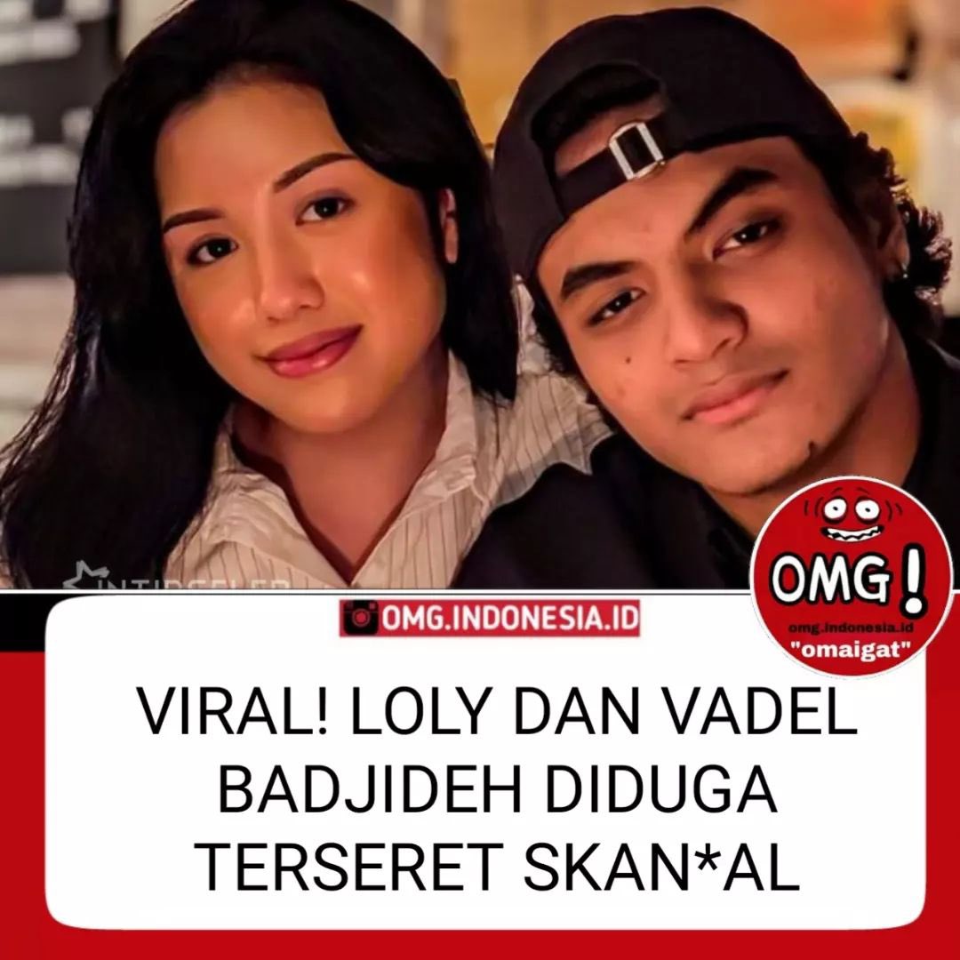 Loly dan Vadel Badjideh Diduga Terseret Skandal —a thread