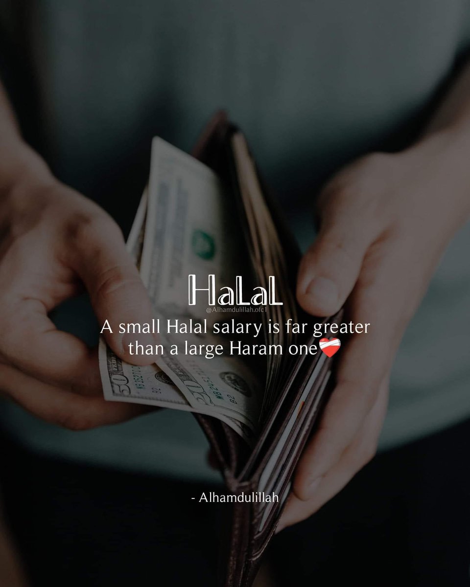 A small Halal salary is far greater than a large Haram one