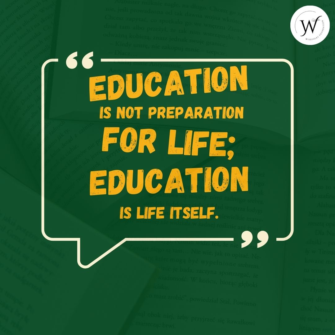 Education is not preparation for life; education is life itself.
#education #life #educationfirst #educationmatters #educationforall #WisefolksFoundation