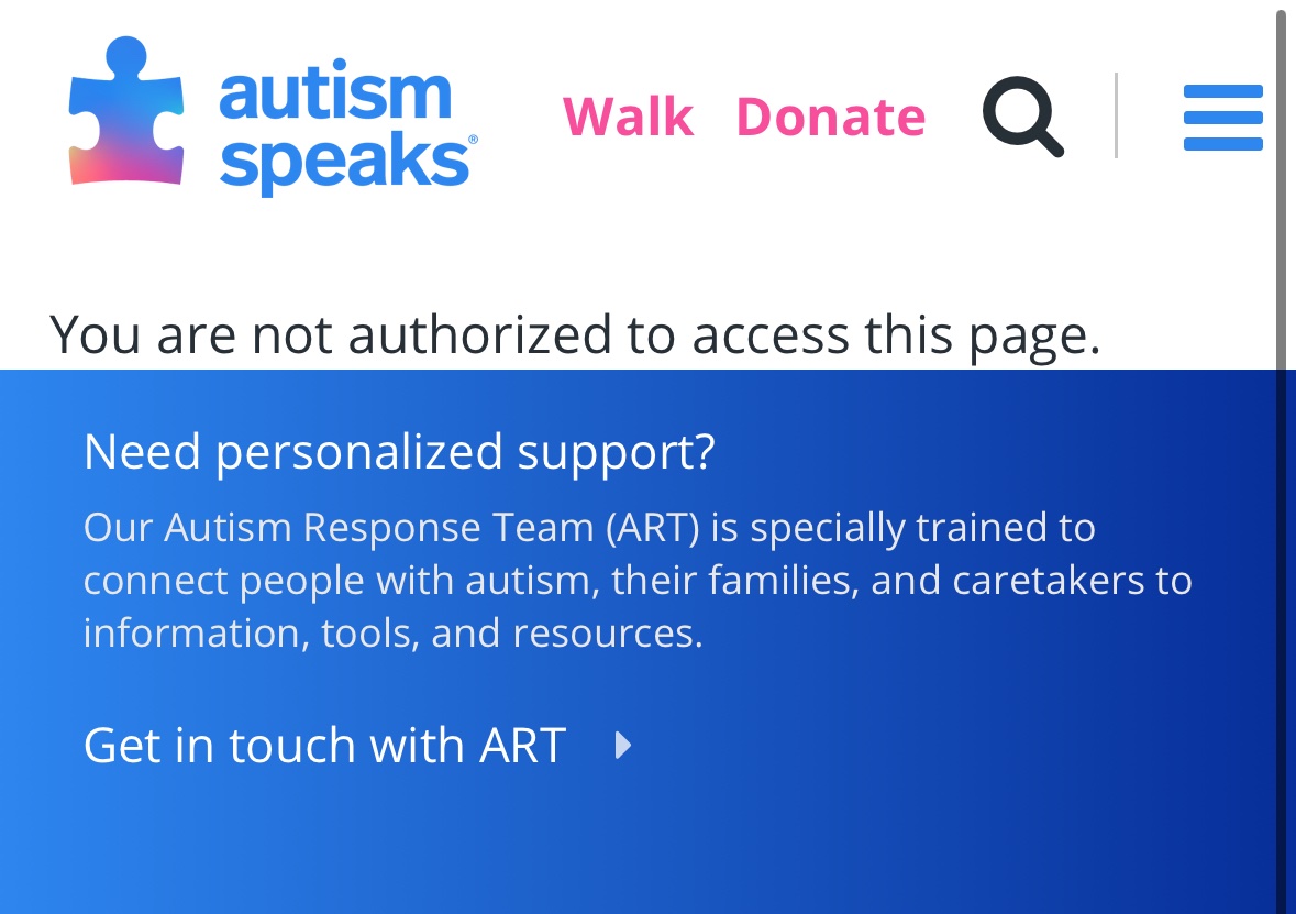 Well lookie here. Seems Autism Speaks isn’t happy with me promoting #AutismAcceptance. Good.

I consider them barring me from their site a high honor. 🫡 🌈♾️❤️💛🇺🇸 #StopTheShock #BanThePuzzle #AutismSpeaks #StickingItToTheMan #RedInstead #GoForGold