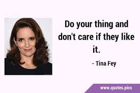 “Do your thing and don't care if they like it.” — (Tina Fey, Bossypants) xo. #femplay #feelfree #tinafey #bossypants #quoteoftheday #beyou #happylife #doyourthing