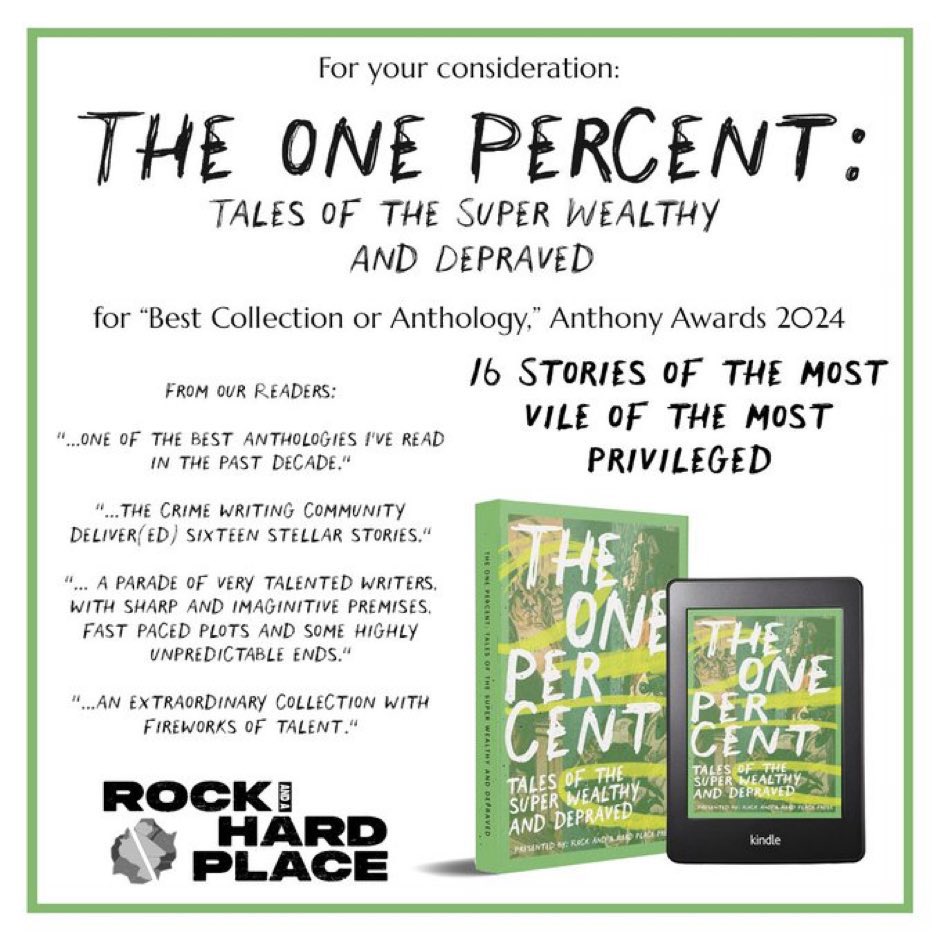 So here’s the thing. Bouchercon ballots are due on April 30. My birthday is May 1. It would be a pretty cool birthday gift if you could consider The One Percent: Tales of the Super Wealthy and Depraved in the category of “best anthology.”