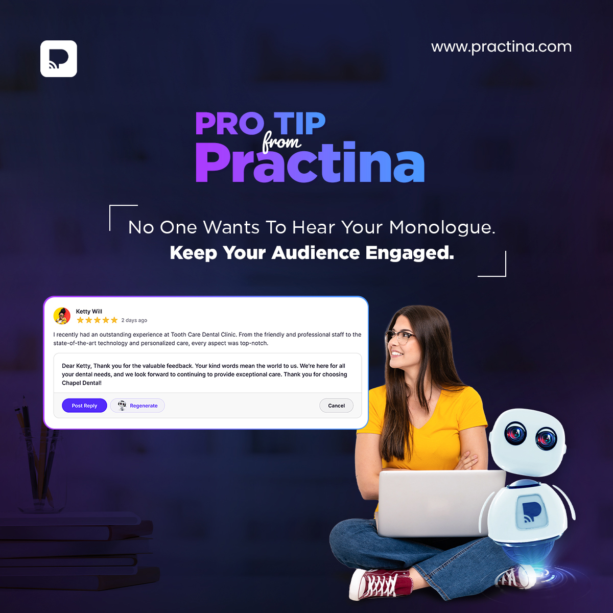 Successful digital marketing isn't just about going on and on about your brand; it's about engaging your audience. And with Practina, it's easy. Whether it's generating content that prompts your audience's reaction or responding to reviews, Practina can do it all!
