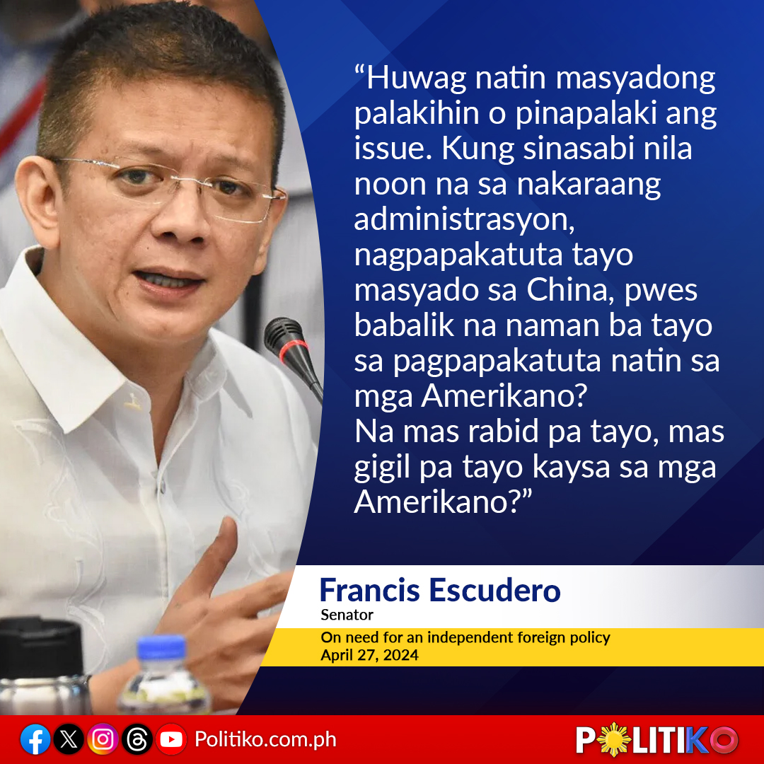 Senator Francis Escudero urged the administration to have an independent foreign policy instead of aligning itself with the United States and provoking China over the West Philippine Sea issue. READ: politiko.com.ph/2024/04/28/wag…